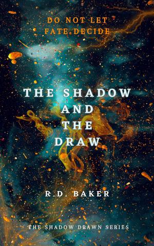 The Shadow and the Draw by R.D. Baker, Rihannon Baker