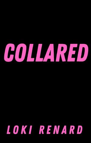 Collared: A Psycho / Sunshine Alien Pet Romance by Loki Renard
