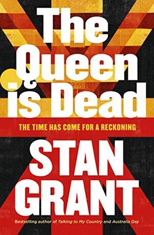 The Queen Is Dead by Stan Grant