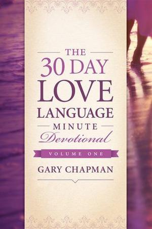 The 30-Day Love Language Minute Devotional Volume 1 by Gary Chapman