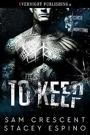 To Keep by Sam Crescent, Stacey Espino