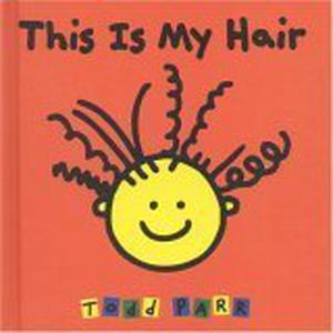 This Is My Hair by Todd Parr