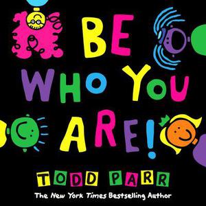 Be Who You Are by Todd Parr