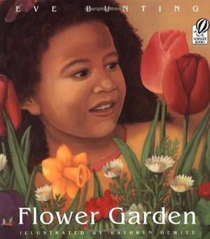 Flower Garden by Eve Bunting, Kathryn Hewitt