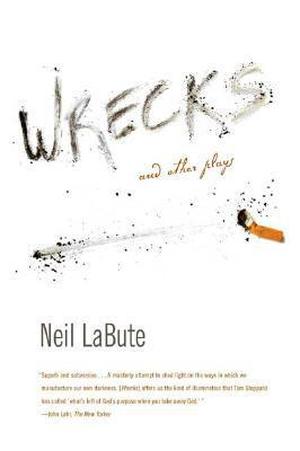 Wrecks and Other Plays by Neil LaBute