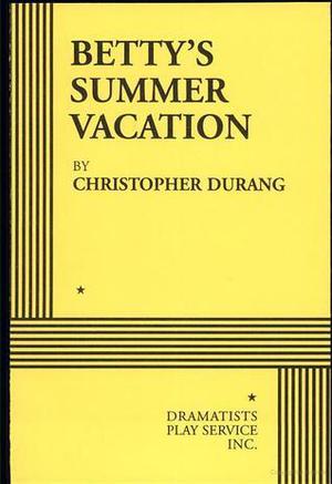 Betty's Summer Vacation by Christopher Durang