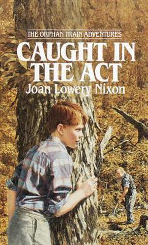 Caught in the Act (Orphan Train Adventures #2)
