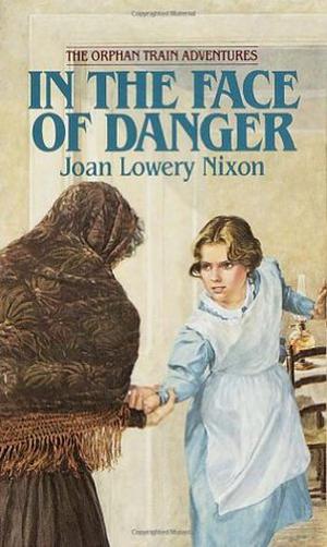 In the Face of Danger (Orphan Train Adventures #3)