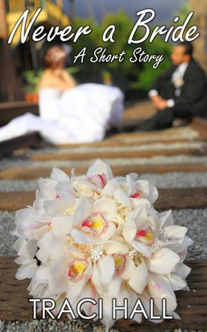 Never a Bride by Traci Hall, Traci E. Hall
