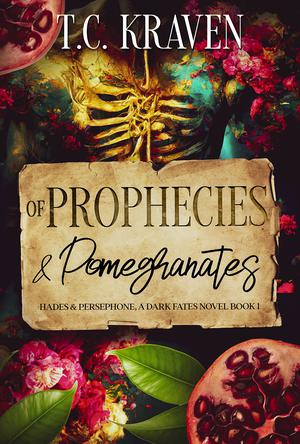 Of Prophecies & Pomegranates by T.C. Kraven