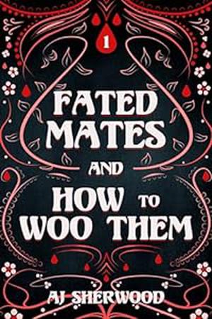 Fated Mates and How to Woo Them (Fated Mates #1)