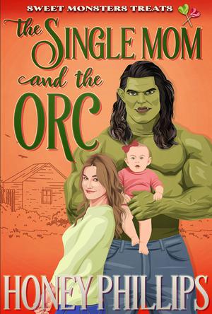 The Single Mom and the Orc by Honey Phillips