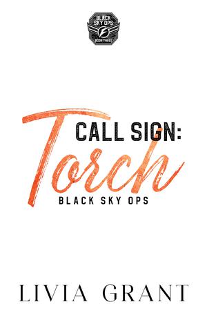 Call Sign: Torch by Livia Grant