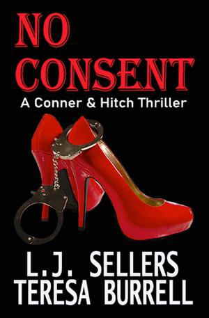 NO CONSENT by Teresa Burrell, LJ Sellers