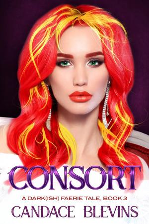 Consort (A Dark(ish) Faerie Tale #3)