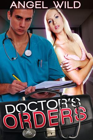 Doctor's Orders by Angel Wild