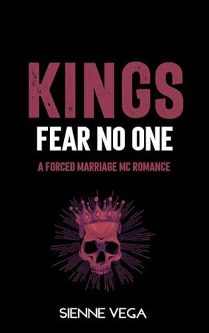 Kings Fear No One by Sienne Vega