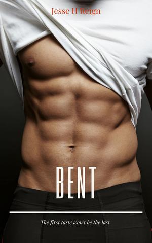 Bent by Jesse H. Reign