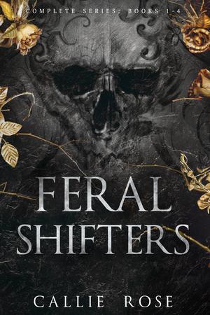 Feral Shifters: Complete Series (Feral Shifters #1-4)