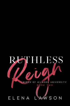 Ruthless Reign (Kings of Kilborn University #2)