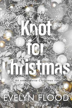 Knot for Christmas by Evelyn Flood