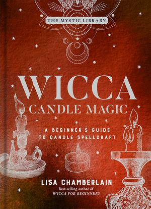 Wicca Candle Magic: A Beginner's Guide to Candle Spellcraft (Volume 3) (Wicca Books #1)