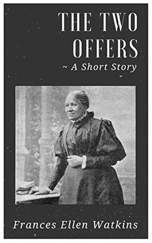 The Two Offers by Frances Ellen Watkins Harper