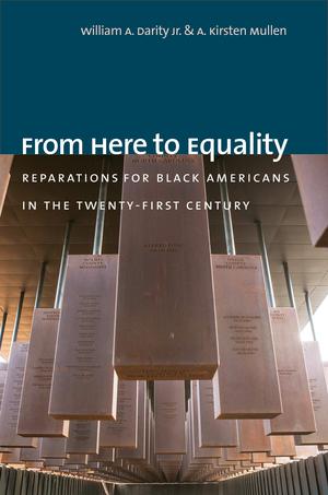 From Here to Equality: Reparations for Black Americans in the Twenty-First Century by William A. Darity Jr., A. Kirsten Mullen