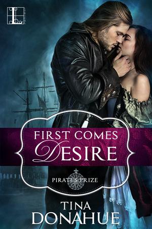 First Comes Desire by Tina Donahue