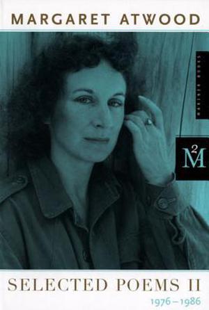 Selected Poems 2: 1976 - 1986 by Margaret Atwood