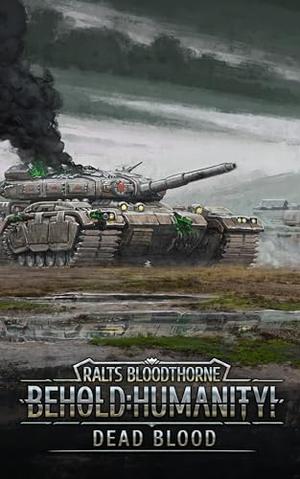 Behold: Humanity!: Dead Blood (Behold, Humanity! #12)