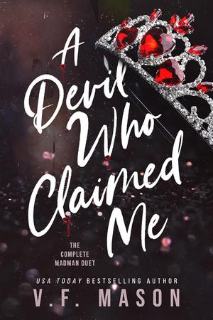 A Devil Who Claimed Me: The Complete Madman Duet by V.F. Mason