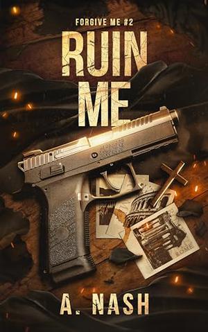 Ruin Me (Forgive Me #2)