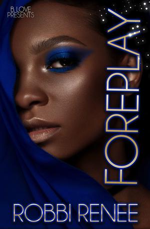 Foreplay by Robbi Renee
