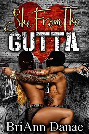 She From The Gutta by BriAnn Danae