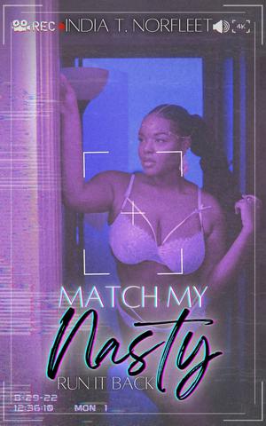 Match My Nasty: Run It Back by India T Norfleet