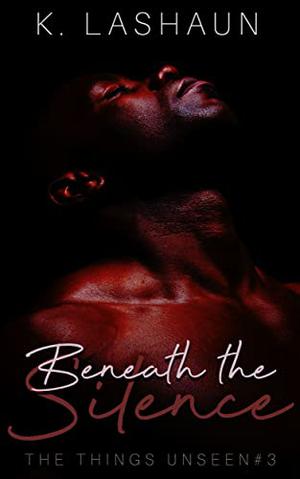 Beneath the Silence by K. Lashaun