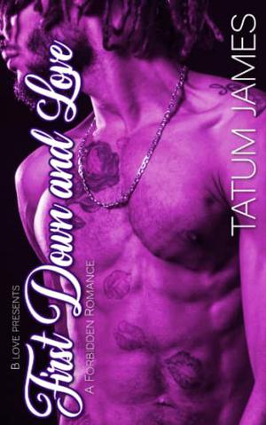 First Down And Love: A Forbidden Romance by Tatum James