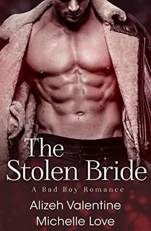 The Stolen Bride by Michelle Love, Alizeh Valentine