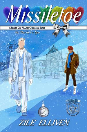 Missiletoe: This one *is* remotely about Christmas (A Really Gay Villain Christmas #2)