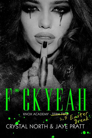 F*ck Yeah by Crystal North, Jaye Pratt, Jaye Cox