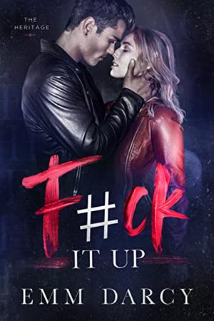 F#ck It Up by Emm Darcy, May Sage