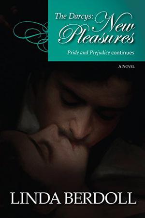 The Darcys: New Pleasures (Darcy & Elizabeth #4)