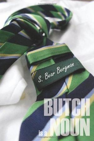 Butch is a Noun by S. Bear Bergman