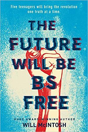 The Future Will Be BS-Free by Will McIntosh