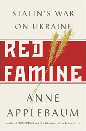 Red Famine: Stalin's War on Ukraine by Anne Applebaum
