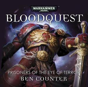 Bloodquest: Prisoners of the Eye of Terror by Ben Counter