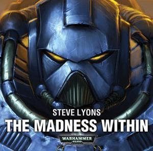 The Madness Within (Warhammer 40,000 #1)
