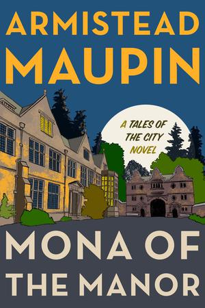 Mona of the Manor by Armistead Maupin