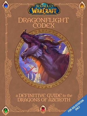 The Dragonflight Codex: A Definitive Guide to the Dragons of Azeroth by Sandra Rosner, Sandra Rosner, Doug Walsh